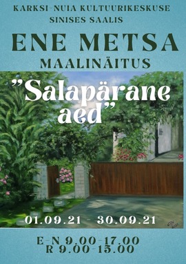 Ene Metsa maalinäitus Salapärane aed