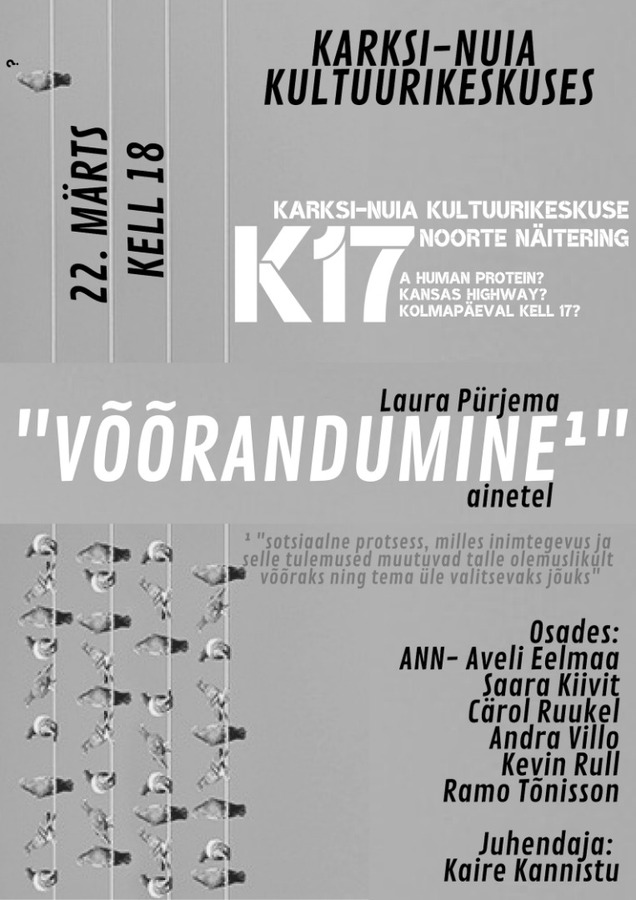 Karksi-Nuia kultuurikeskuse noorte näiteringi K17 etendus Karksi-Nuia kultuurikeskuse noorte näiteringi K17 etendus