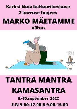 Marko Mäetamme näitus Tantra Mantra Kamasantra